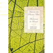 HISTÓRIA DAS PLANTAS ÚTEIS E MEDICINAIS DO BRASIL