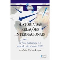 HISTORIA DAS RELAÇÕES INTERNACIONAIS I - A PAX BRITANNICA E O MUNDO DO SÉCULO XIX