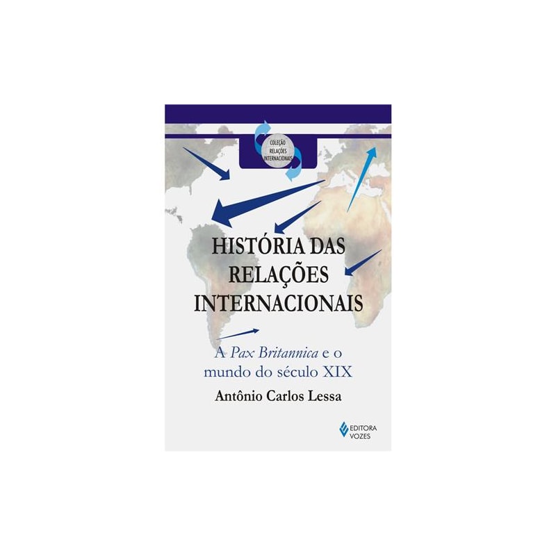 HISTORIA DAS RELAÇÕES INTERNACIONAIS I - A PAX BRITANNICA E O MUNDO DO SÉCULO XIX