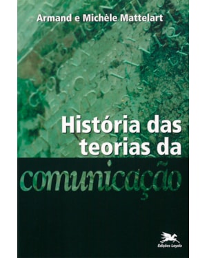 HISTÓRIA DAS TEORIAS DA COMUNICAÇÃO