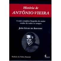 História de Antônio Vieira: tomo I e tomo II