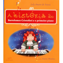 HISTORIA DE BARTOLOMEO CRISTOFORI E O PRIMEIRO PIANO, A - 1