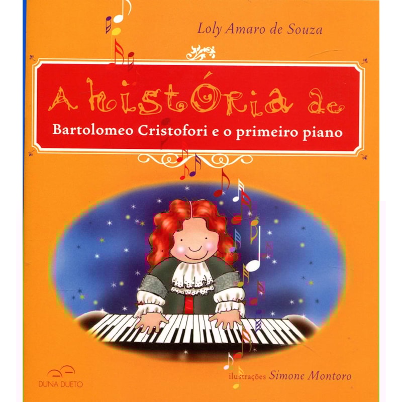 HISTORIA DE BARTOLOMEO CRISTOFORI E O PRIMEIRO PIANO, A - 1