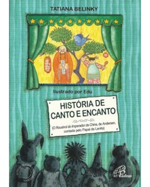 História de canto e encanto: o rouxinol do imperador da china, de andersen, contada pelo papai de lenita