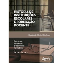 HISTÓRIA DE INSTITUIÇÕES ESCOLARES E FORMAÇÃO DOCENTE: PERCURSOS HISTÓRICOS E TRAJETÓRIAS FORMATIVAS - INTERFACES