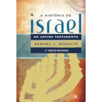 HISTÓRIA DE ISRAEL NO ANTIGO TESTAMENTO - 2ª EDIÇÃO REVISADA