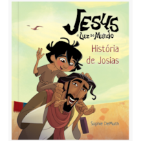 História de Josias: Jesus: a luz do mundo