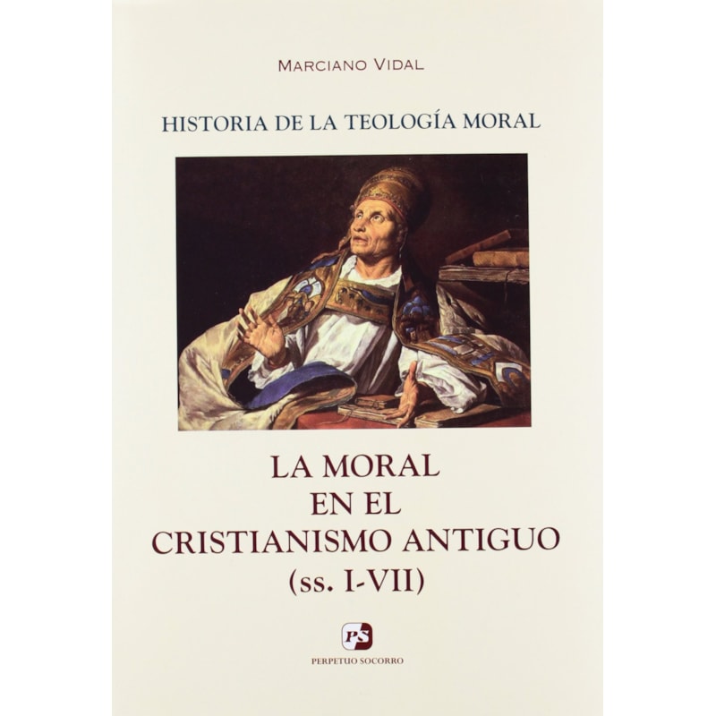 HISTORIA DE LA TEOLOGIA MORAL II - MORAL EN EL CRISTIANISMO ANTIGUO II