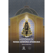 HISTÓRIA DE NOSSA SENHORA APARECIDA