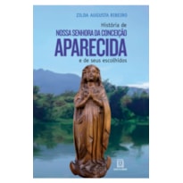 HISTORIA DE NOSSA SENHORA DA CONCEICAO APARECIDA E DE SEUS ESCOLHIDOS