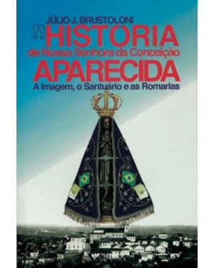 HISTORIA DE NOSSA SRA.CONCEICAO APARECIDA - A IMAGEM...