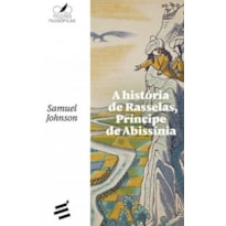 HISTÓRIA DE RASSELAS PRÍNCIPE DA ABISSÍNIA, A