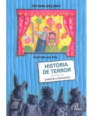 História de terror: Joãozinho e mariazinha, dos irmãos grimm, contada pelo papai de lenita