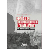 HISTÓRIA DE TRABALHADORES(AS) E "CONTRABANDO" NAS FRONTEIRAS BRASIL-PARAGUAI