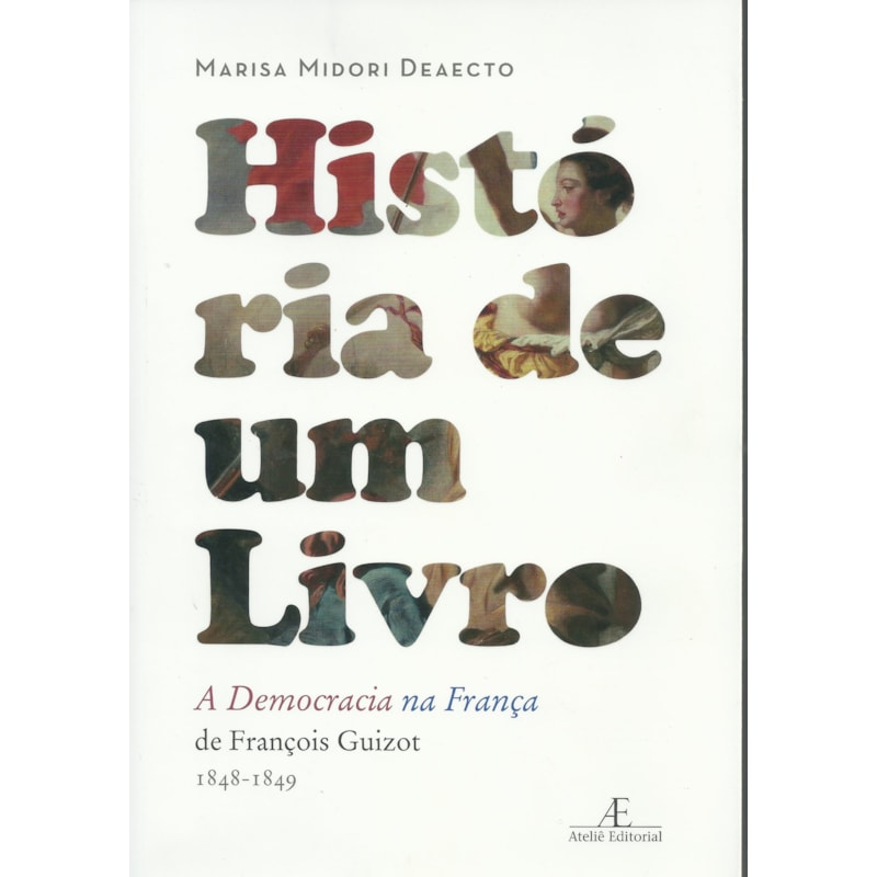 HISTÓRIA DE UM LIVRO: A DEMOCRACIA NA FRANÇA, DE FRANÇOIS GUIZOT (1848-1849)