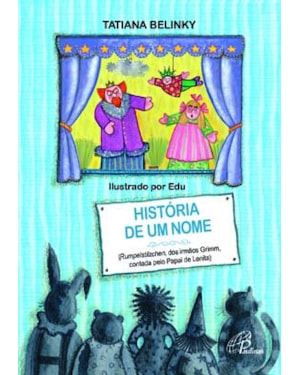 História de um nome: rumpelstilzchen, dos irmãos grimm, contado pelo papai de lenita