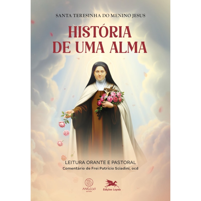 História de uma alma - leitura orante e pastoral: Leitura orante e pastoral