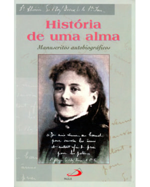 História de uma alma: manuscritos autobiográficos