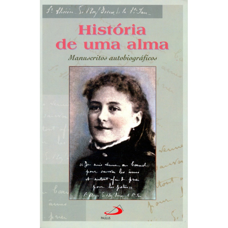História de uma alma: manuscritos autobiográficos