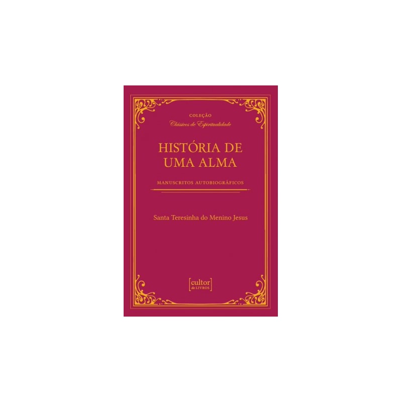 HISTÓRIA DE UMA ALMA: MANUSCRITOS AUTOBIOGRÁFICOS