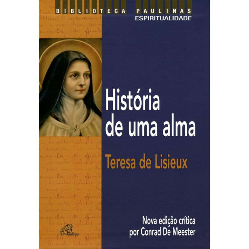 História de uma alma - teresa de lisieux: nova edição crítica por conrad de meester