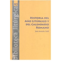 HISTORIA DEL ANO LITURGICO Y DEL CALENDARIO ROMANO