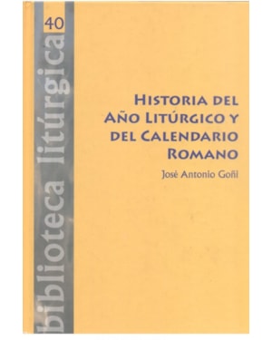 HISTORIA DEL ANO LITURGICO Y DEL CALENDARIO ROMANO