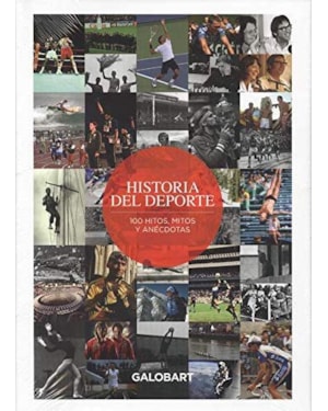 Historia del deporte: 100 hitos, mitos y anécdotas del deporte