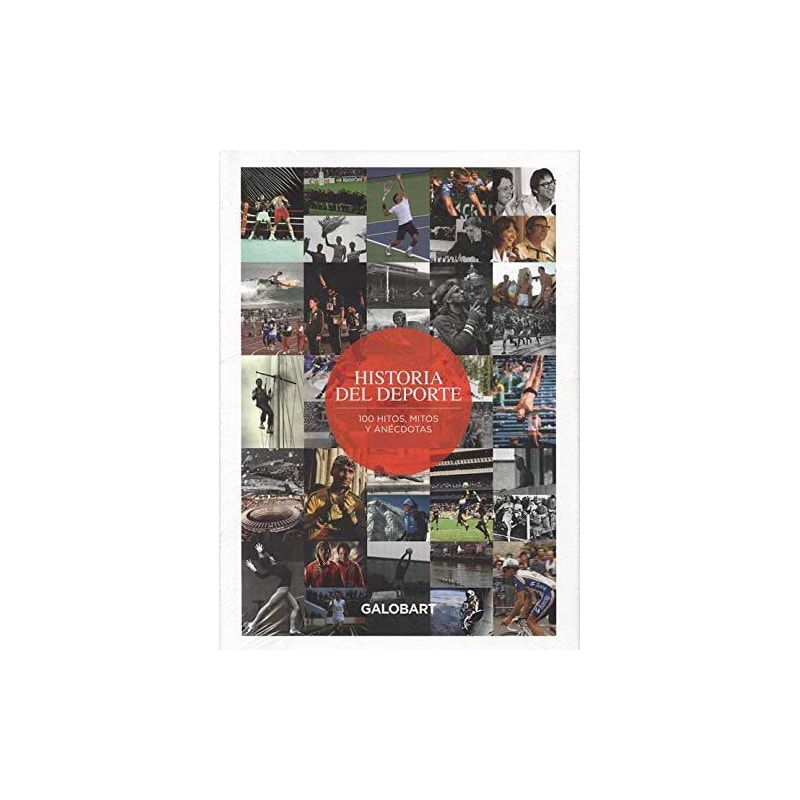 Historia del deporte: 100 hitos, mitos y anécdotas del deporte