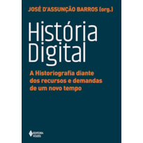 HISTÓRIA DIGITAL: A HISTORIOGRAFIA DIANTE DOS RECURSOS E DEMANDAS DE UM NOVO TEMPO