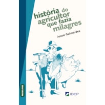 HISTÓRIA DO AGRICULTOR QUE FAZIA MILAGRES