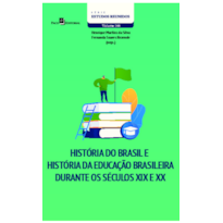 História do Brasil e História da Educação brasileira durante os séculos XIX e XX