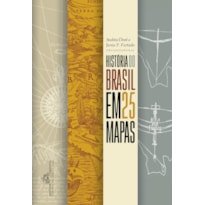 HISTÓRIA DO BRASIL EM 25 MAPAS