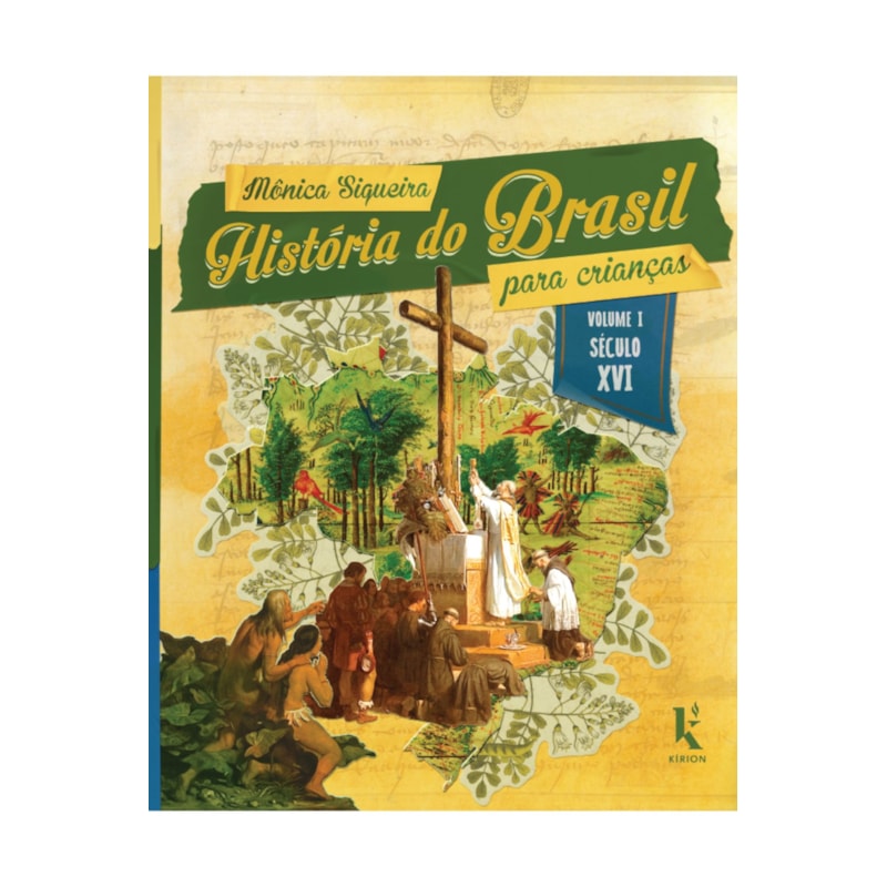 HISTÓRIA DO BRASIL PARA CRIANÇAS: VOL. I - SÉCULO XVI