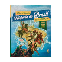 HISTÓRIA DO BRASIL PARA CRIANÇAS: VOL. II - SÉCULO XVII