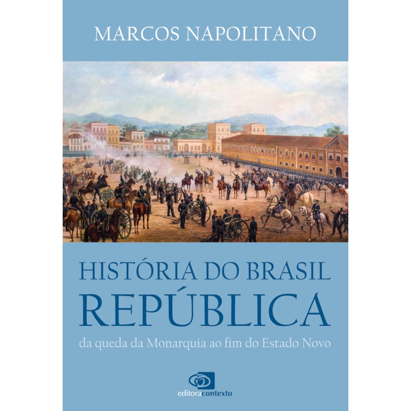 HISTÓRIA DO BRASIL REPÚBLICA - DA QUEDA DA MONARQUIA AO FIM DO ESTADO NOVO