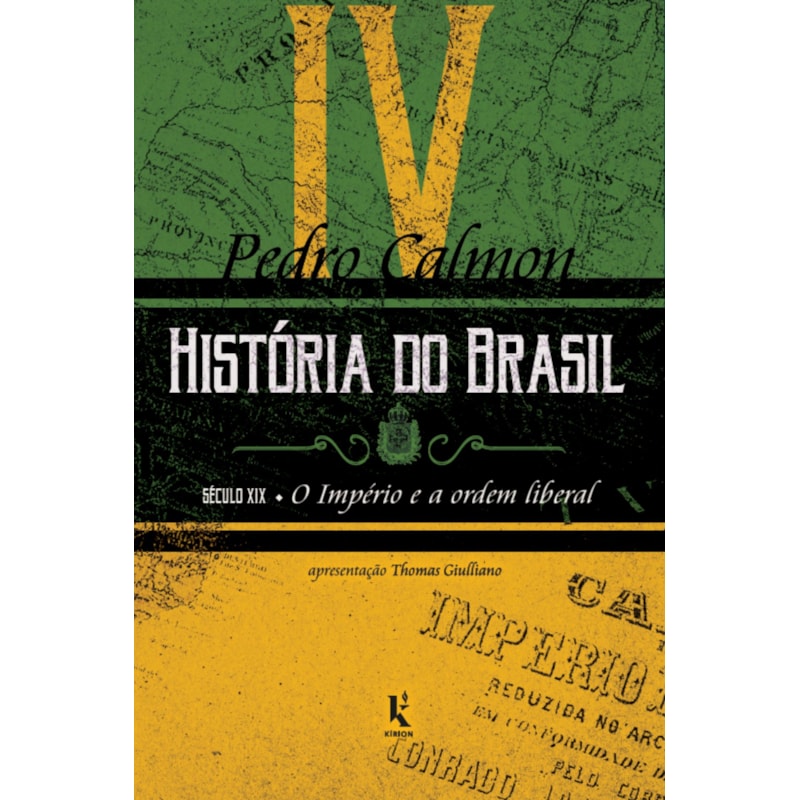 HISTÓRIA DO BRASIL: SÉCULO XIX - O IMPÉRIO E A ORDEM LIBERAL (VOL. IV)