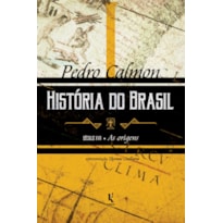 HISTÓRIA DO BRASIL: SÉCULO XVI - AS ORIGENS (VOL. I)