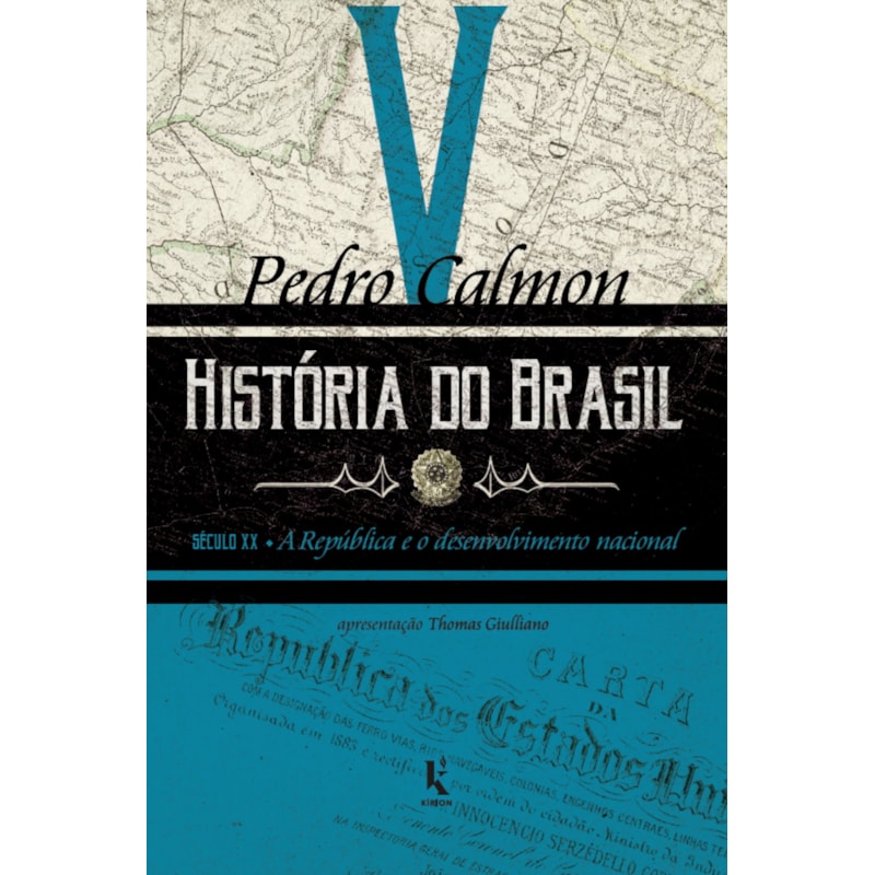 HISTÓRIA DO BRASIL: SÉCULO XX - A REPÚBLICA E O DESENVOLVIMENTO NACIONAL (VOL. V)