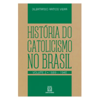 HISTÓRIA DO CATOLICISMO NO BRASIL, VOL.2