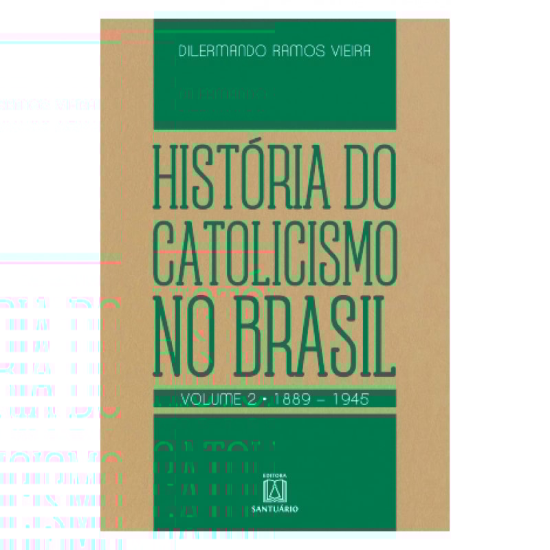 HISTÓRIA DO CATOLICISMO NO BRASIL, VOL.2