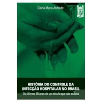 HISTORIA DO CONTROLE DA INFECCAO HOSPITALAR NO BRASIL - OS ULTIMOS 20 ANOS  - 1