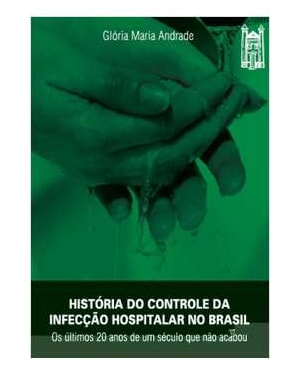 HISTORIA DO CONTROLE DA INFECCAO HOSPITALAR NO BRASIL - OS ULTIMOS 20 ANOS  - 1