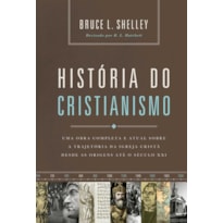 HISTÓRIA DO CRISTIANISMO: UMA OBRA COMPLETA E ATUAL SOBRE A TRAJETÓRIA DA IGREJA CRISTÃ DESDE AS ORIGENS ATÉ O SÉCULO XXI