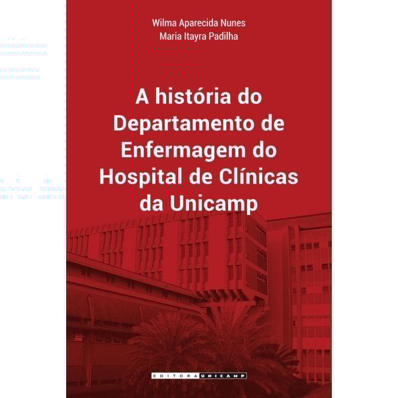 HISTÓRIA DO DEPARTAMENTO DE ENFERMAGEM DO HOSPITAL DE CLÍNICAS DA UNICAMP, A