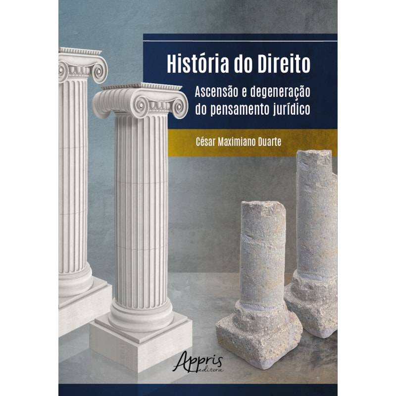 HISTÓRIA DO DIREITO: ASCENSÃO E DEGENERAÇÃO DO PENSAMENTO JURÍDICO