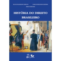 HISTÓRIA DO DIREITO BRASILEIRO - 1ª EDIÇÃO 2014