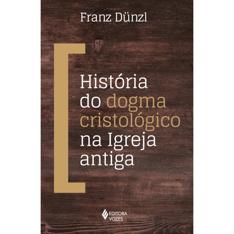 HISTÓRIA DO DOGMA CRISTOLÓGICO NA IGREJA ANTIGA