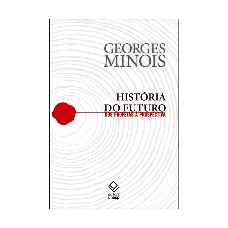 HISTÓRIA DO FUTURO - DOS PROFETAS À PROSPECTIVA