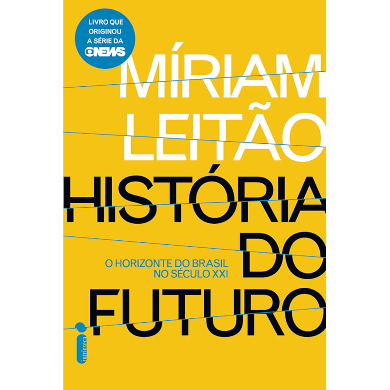 HISTÓRIA DO FUTURO: O HORIZONTE DO BRASIL NO SÉCULO XXI